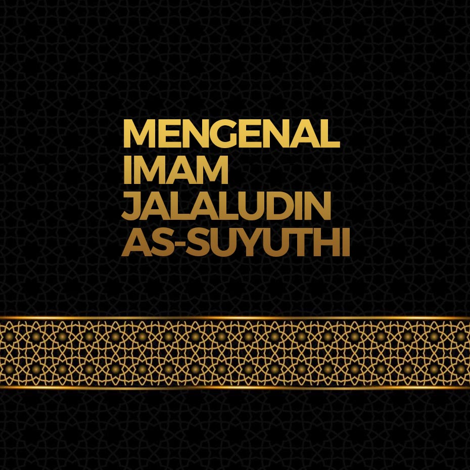 Mengenal Imam Jalaludin As-Suyuthi